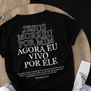 Camiseta “JESUS MORREU POR MIM AGORA VIVO POR ELE” Algodão 30.1 Cristã Unissex