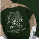 Camiseta “JESUS MORREU POR MIM AGORA VIVO POR ELE” Algodão 30.1 Cristã Unissex
