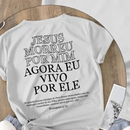 Camiseta “JESUS MORREU POR MIM AGORA VIVO POR ELE” Algodão