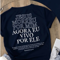 Camiseta “JESUS MORREU POR MIM AGORA VIVO POR ELE” Algodão