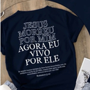 Camiseta “JESUS MORREU POR MIM AGORA VIVO POR ELE” Algodão