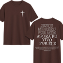 Camiseta “JESUS MORREU POR MIM AGORA VIVO POR ELE” Algodão 30.1