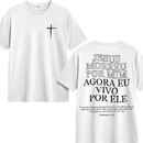 Camiseta “JESUS MORREU POR MIM AGORA VIVO POR ELE” Algodão 30.1